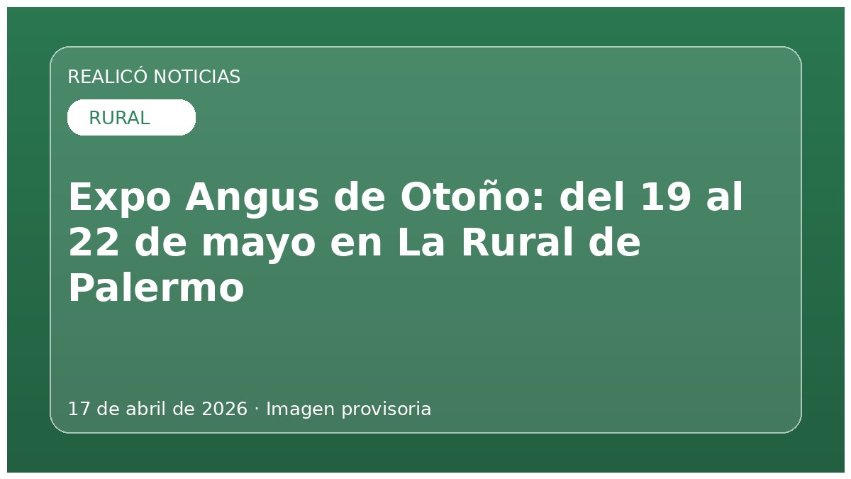 Expo Angus de Otoño: del 19 al 22 de mayo en La Rural de Palermo