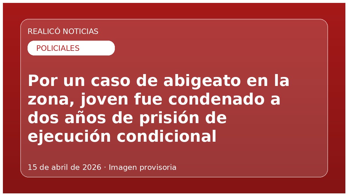 Por un caso de abigeato en la zona, joven fue condenado a dos años de prisión de ejecución condicional