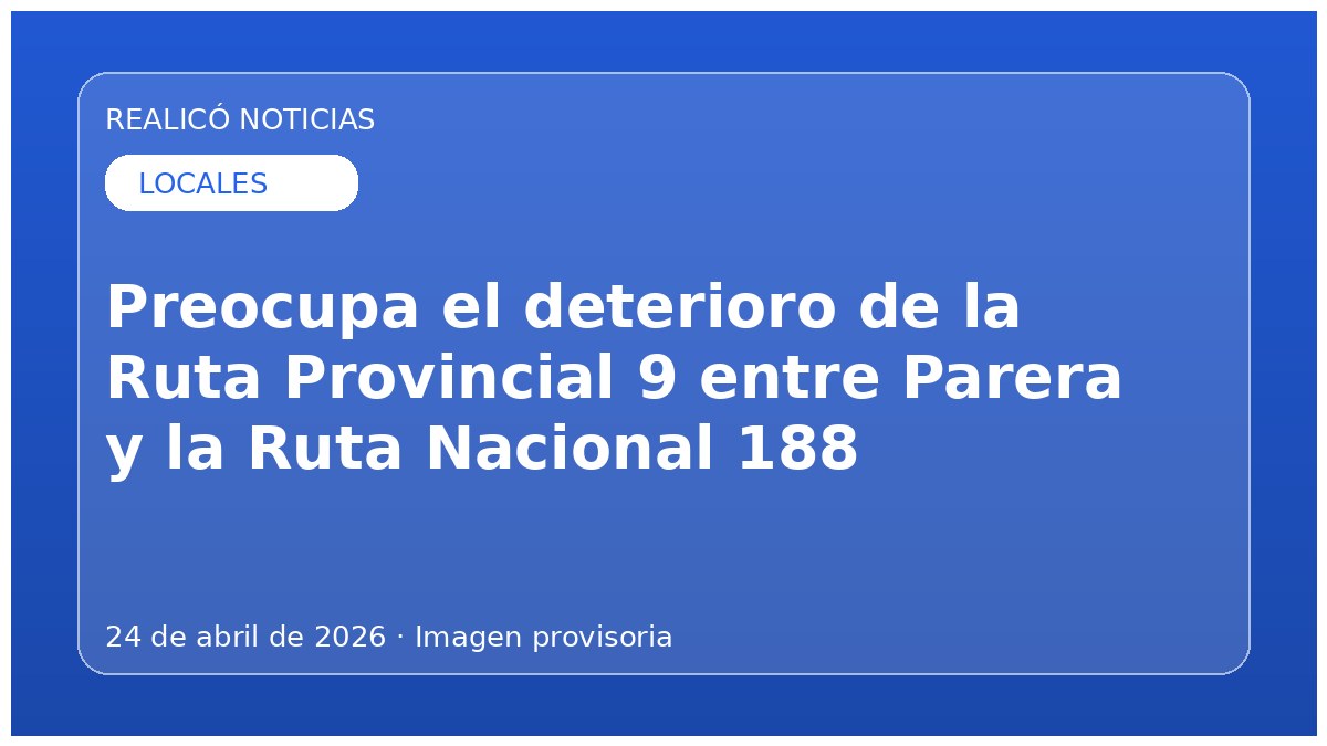 Preocupa el deterioro de la Ruta Provincial 9 entre Parera y la Ruta Nacional 188